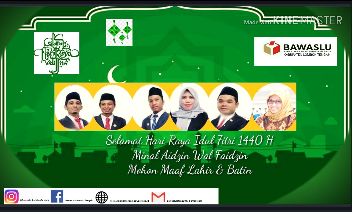 Seluruh pimpinan dan kesekretariatan Bawaslu Kabupaten Lombok Tengah Mengucapkan Selamat Hari Raya Idul Fitri 1440 H.